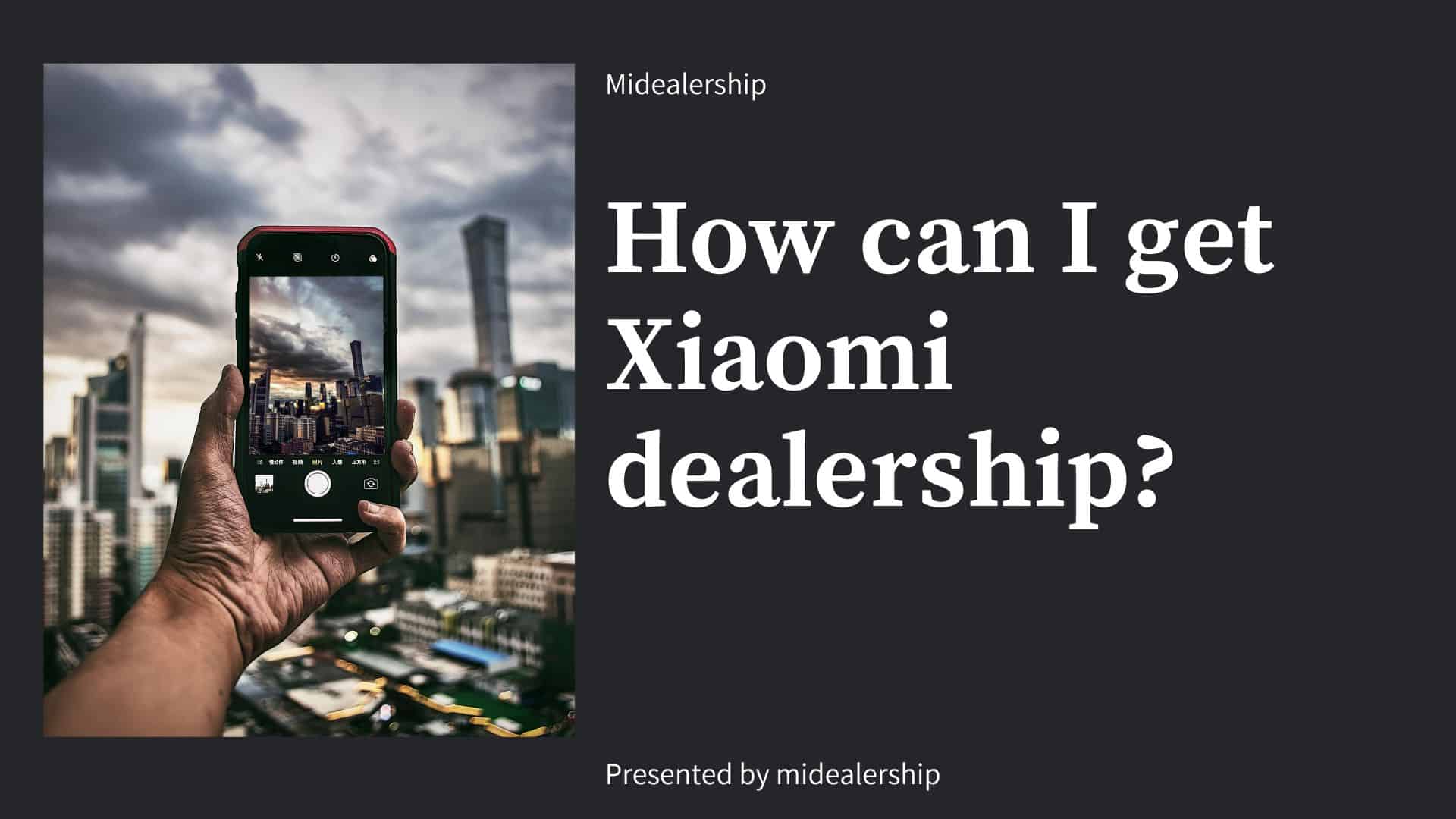 image How_can_I_get_Xiaomi_dealershipmin.jpg (58.3kB)